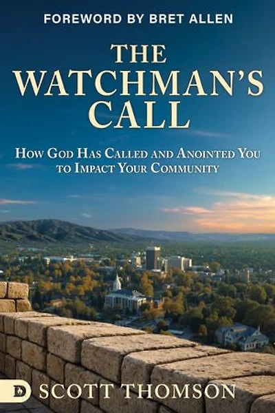 The Watchman's Call: How God has Called and Anointed you to Impact Your Community