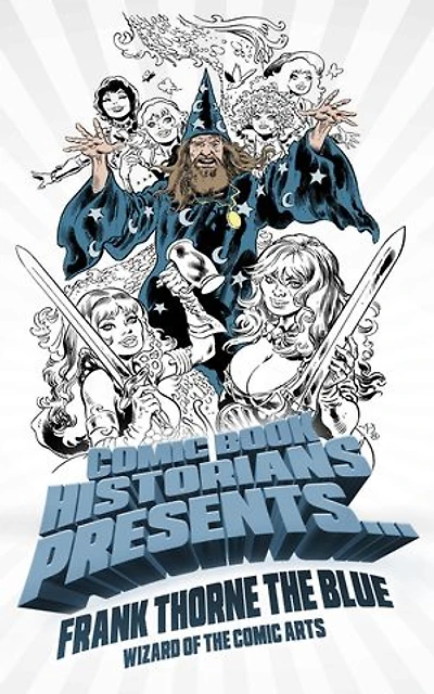 Comic Book Historians Presents...: Frank Thorne the Blue, Wizard of the Comic Arts