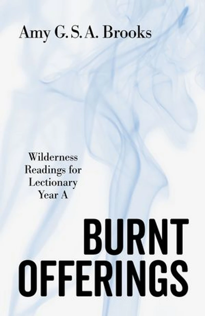 Burnt Offerings: Wilderness Readings for Lectionary Year A