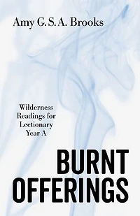 Burnt Offerings: Wilderness Readings for Lectionary Year A