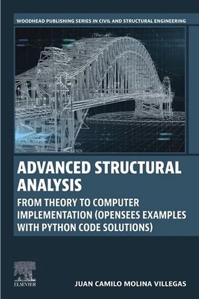 Advanced Structural Analysis: From Theory to Computer Implementation (OpenSees Examples with Python Code Solutions)