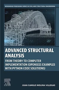 Advanced Structural Analysis: From Theory to Computer Implementation (OpenSees Examples with Python Code Solutions)