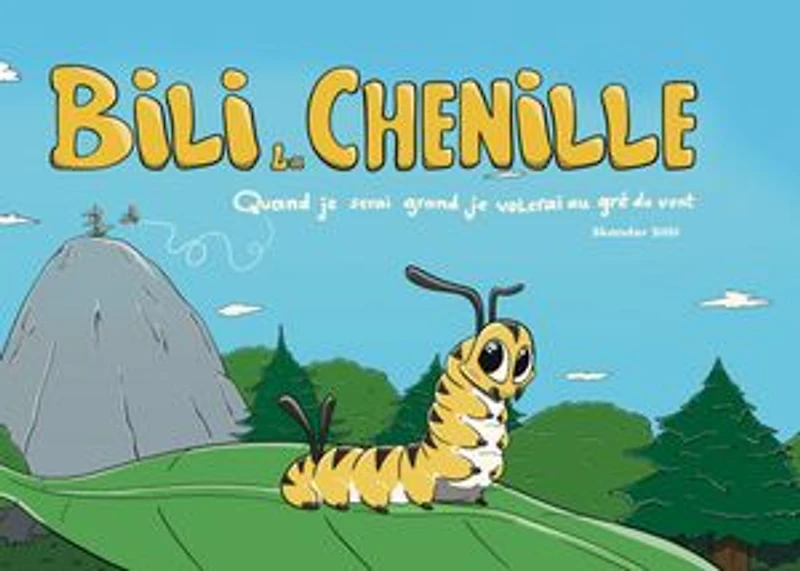 Bili la chenille: Quand je serai grand je volerai au gré du vent