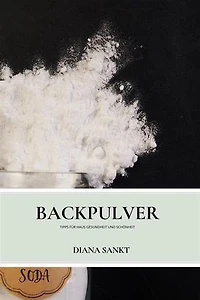 Backpulver: Tipps Für Haus Gesundheit Und Schönheit