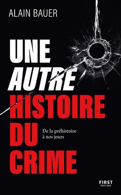 Une autre histoire du crime: de la préhistoire à nos jours