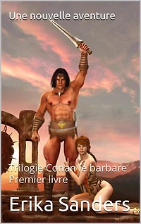 Trilogie Conan le barbare. Premier livre: Une nouvelle aventure