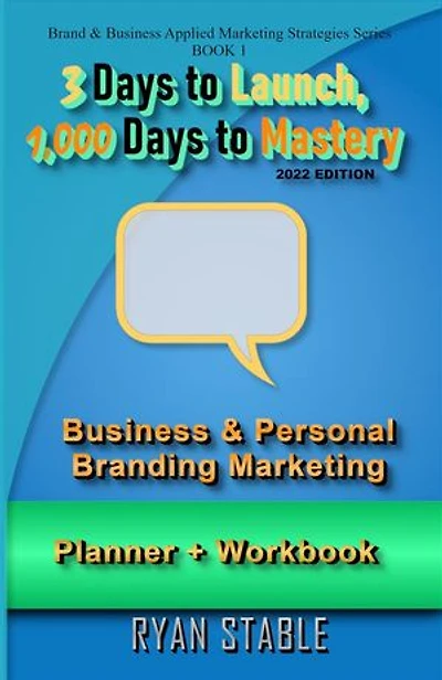 3 Days to Launch, 1,000 Days to Mastery: The Ultimate Business & Personal Branding Planner + Workbook