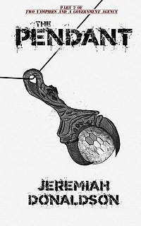 Two Vampires and a Government Agency Part 2: The Pendant