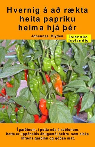 Hvernig á að rækta heita papriku heima hjá þér. Í garðinum, í potta eða á svölunum: Þetta er uppáhalds áhugamál þeirra sem elska lífræna garðinn og góðan mat.