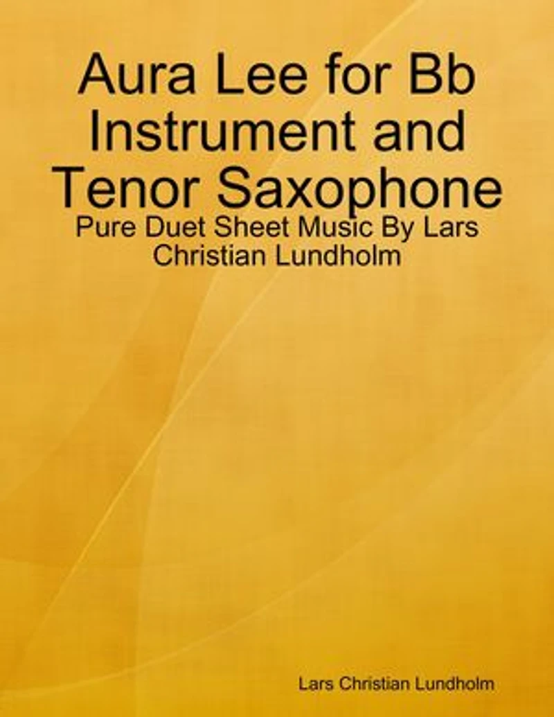 Aura Lee for Bb Instrument and Tenor Saxophone - Pure Duet Sheet Music By Lars Christian Lundholm