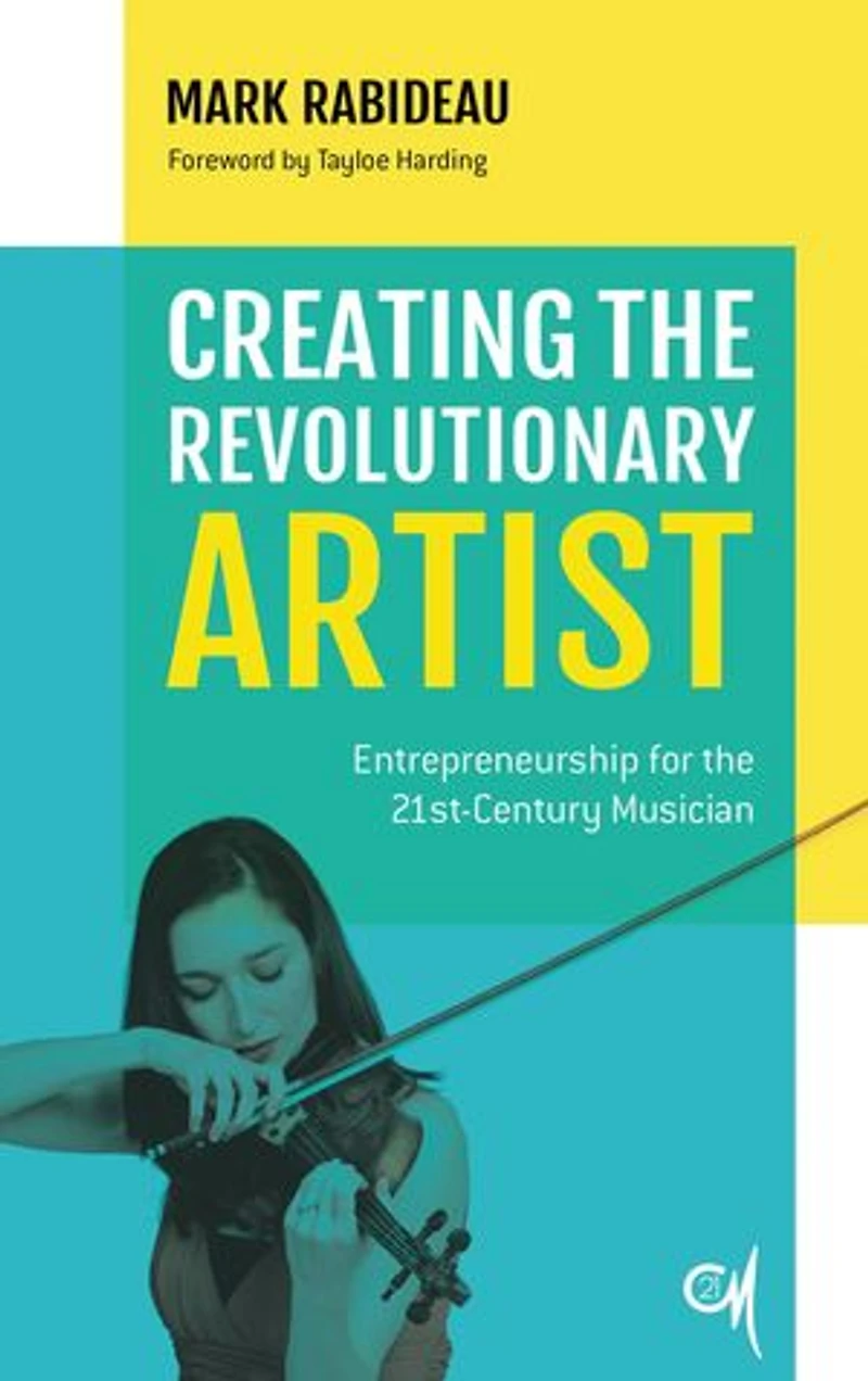 Creating the Revolutionary Artist: Entrepreneurship for 21st-Century Musician