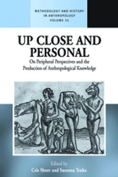 Up Close and Personal: On Peripheral Perspectives the Production of Anthropological Knowledge