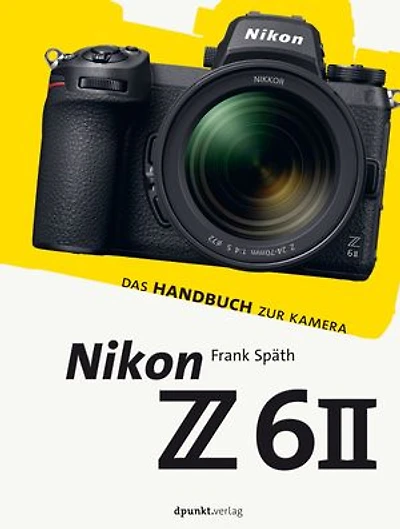 Nikon Z 6II: Das Handbuch zur Kamera