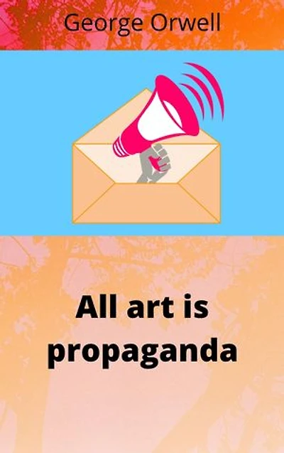 All art is propaganda