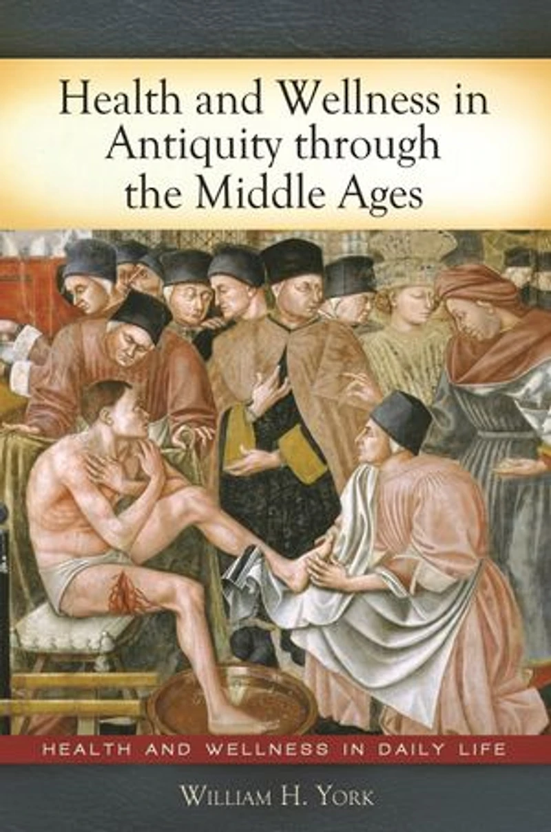 Health and Wellness Antiquity through the Middle Ages