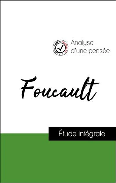 Analyse d'une pensée : Foucault (résumé et fiche de lecture plébiscités par les enseignants sur fichedelecture.fr)