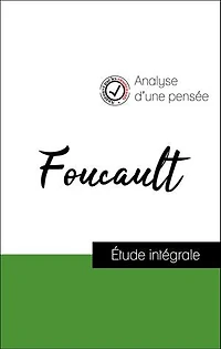 Analyse d'une pensée : Foucault (résumé et fiche de lecture plébiscités par les enseignants sur fichedelecture.fr)