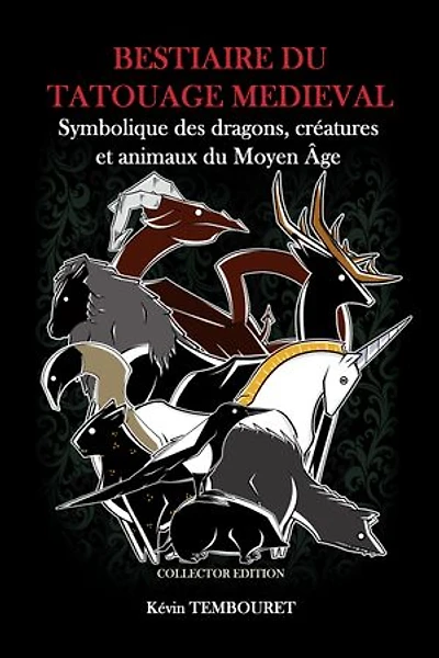 Bestiaire du tatouage médiéval: Symbolique des dragons, créatures et animaux du Moyen Âge