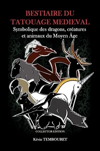 Bestiaire du tatouage médiéval: Symbolique des dragons, créatures et animaux du Moyen Âge