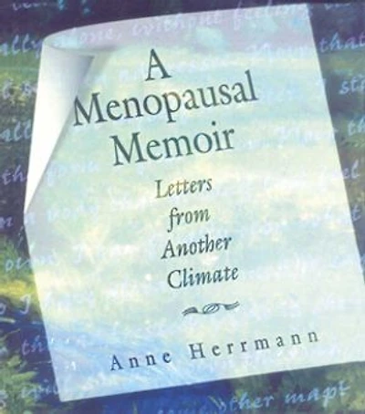 A Menopausal Memoir: Letters from Another Climate