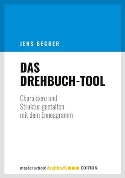Das Drehbuch-Tool: Charaktere und Struktur gestalten mit dem Enneagramm