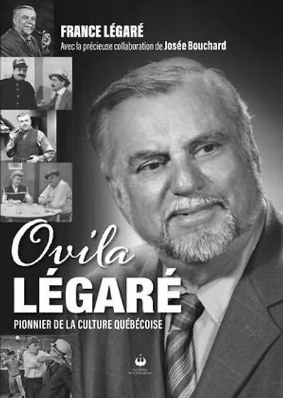 Ovila Légaré - Pionnier de la culture québécoise: québécoise
