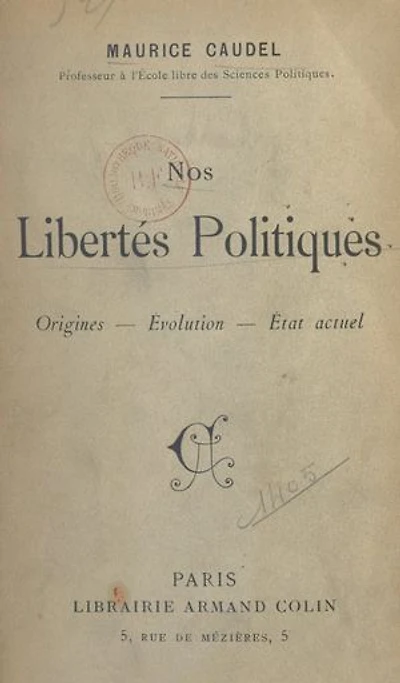 Nos libertés politiques: Origines, évolution, état actuel