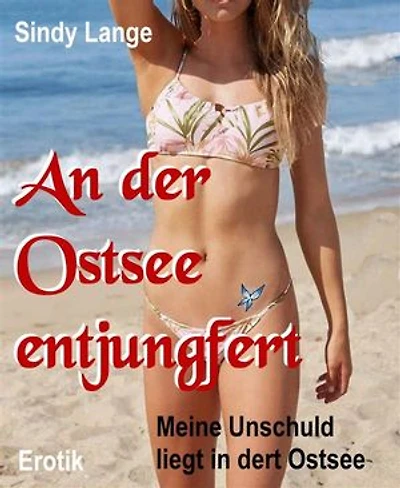 An der Ostsee entjungfert: Meine Unschuld liegt in der Ostsee