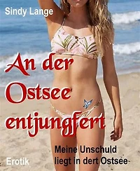 An der Ostsee entjungfert: Meine Unschuld liegt in der Ostsee