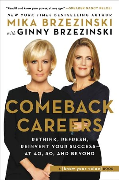 Comeback Careers: Rethink, Refresh, Reinvent Your Success--At 40, 50, and Beyond