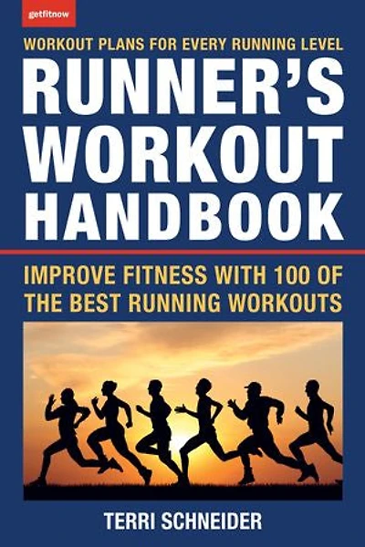 The Runner's Workout Handbook: Improve Fitness With 100 Of Best Running Workouts