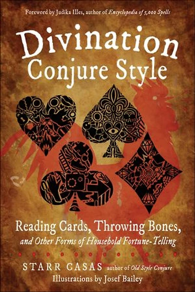 Divination Conjure Style: Reading Cards, Throwing Bones, and Other Forms of Household Fortune-Telling