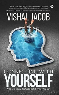 Connecting With Yourself: Why we think, feel and act the way we do