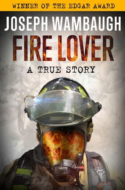 Fire Lover: A True Story