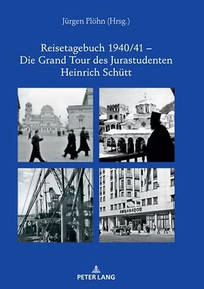 Reisetagebuch 1940/41 – Die Grand Tour des Jurastudenten Heinrich Schuett: In 80 Tagen von Berlin via Rom zum Bosporus und zurueck