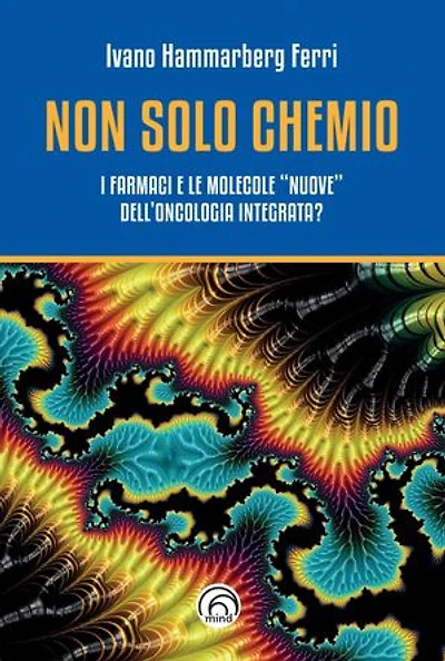 Non solo chemio: I farmaci e le molecole "nuove" dell'oncologia integrata?