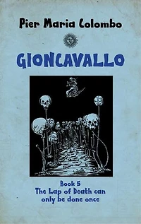 Gioncavallo - The lap of Death Can Only Be Done Once: GIONCAVALLO, #5