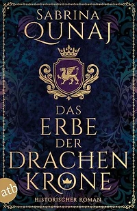 Das Erbe der Drachenkrone: Historischer Roman
