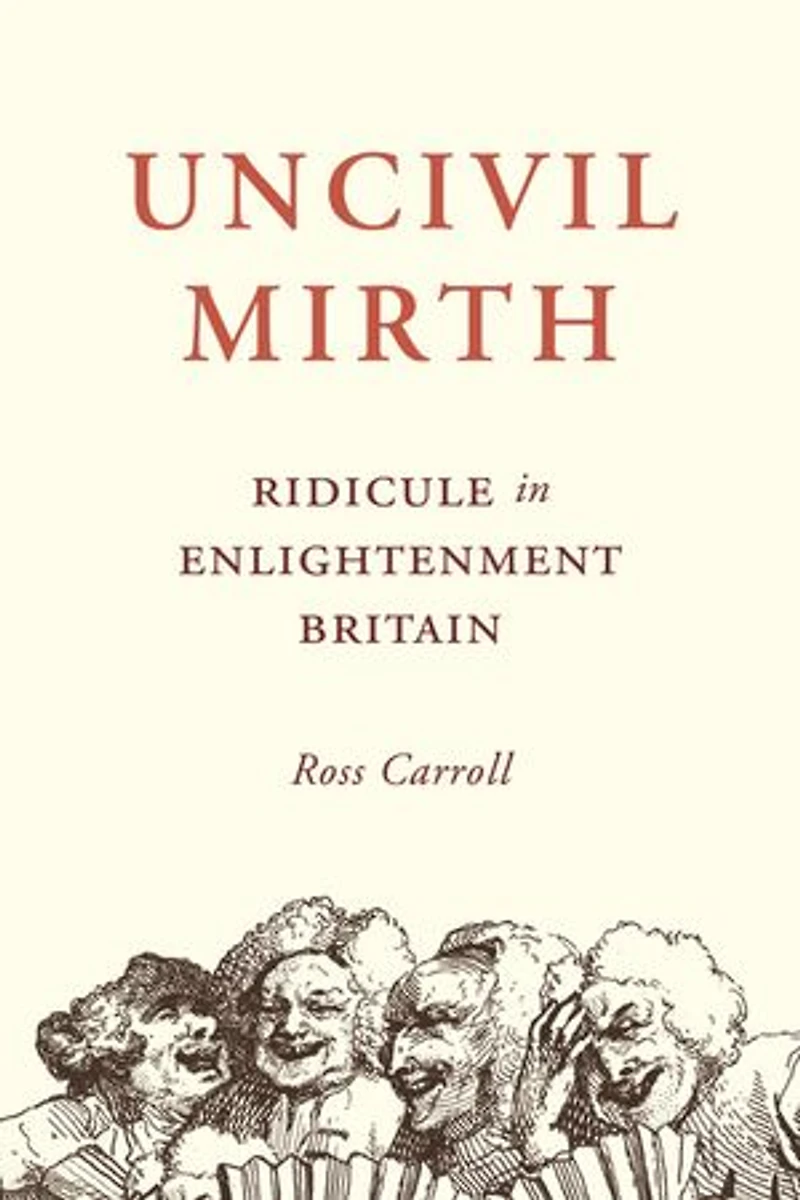 Uncivil Mirth: Ridicule Enlightenment Britain