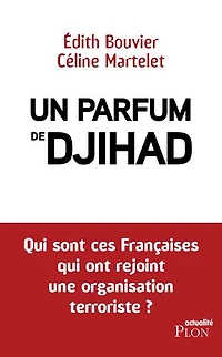 Un parfum de djihad: qui sont ces Françaises ont rejoint une organisation terroriste ?