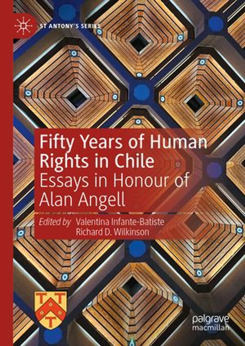 Fifty Years of Human Rights Chile: Essays Honour Alan Angell