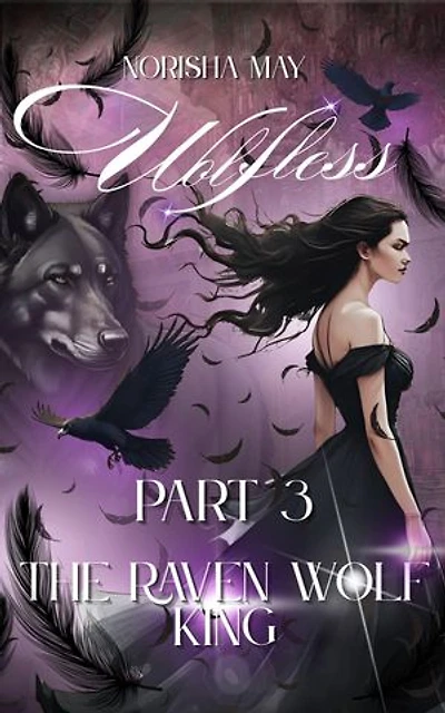 The Raven Wolf King: Wolfless Part 3: Part 3