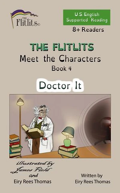 THE FLITLITS, Meet the Characters, Book 4, Doctor It, 8+Readers, U.S. English, Supported Reading: Read, Laugh, and Learn