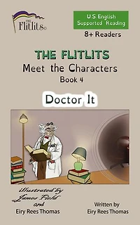 THE FLITLITS, Meet the Characters, Book 4, Doctor It, 8+Readers, U.S. English, Supported Reading: Read, Laugh, and Learn