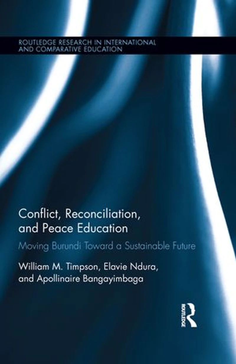 Conflict, Reconciliation and Peace Education: Moving Burundi Toward a Sustainable Future