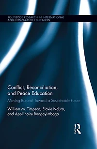 Conflict, Reconciliation and Peace Education: Moving Burundi Toward a Sustainable Future