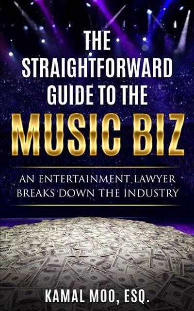 the Straightforward Guide to Music Biz: An Entertainment Lawyer Breaks Down Industry