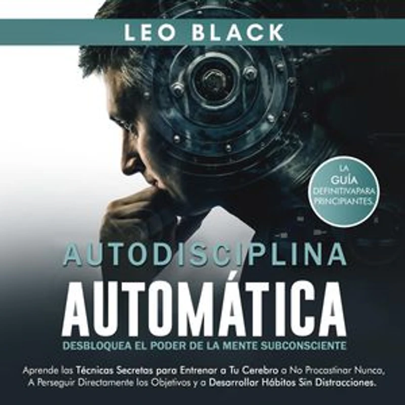 Autodisciplina Samurái: Cultiva la Resistencia Mental y Elimina las Distracciones Mentales para Superar Tu Enfoque y Lograr lo Que Realmente Deseas. Aprende los Secretos del Control Emocional Total...