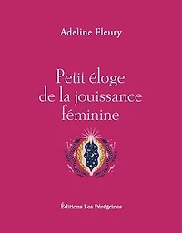 Petit éloge de la jouissance féminine