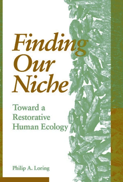 Finding Our Niche: Toward A Restorative Human Ecology